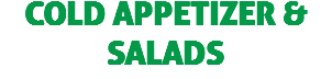 COLD APPETIZER & SALADS 